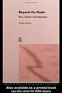 Beyond the Masks : Race, Gender and Subjectivity (Paperback)