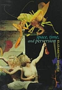 [중고] Space, Time and Perversion : Essays on the Politics of Bodies (Paperback)