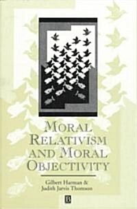 Moral Relativism and Moral Objectivity (Paperback)