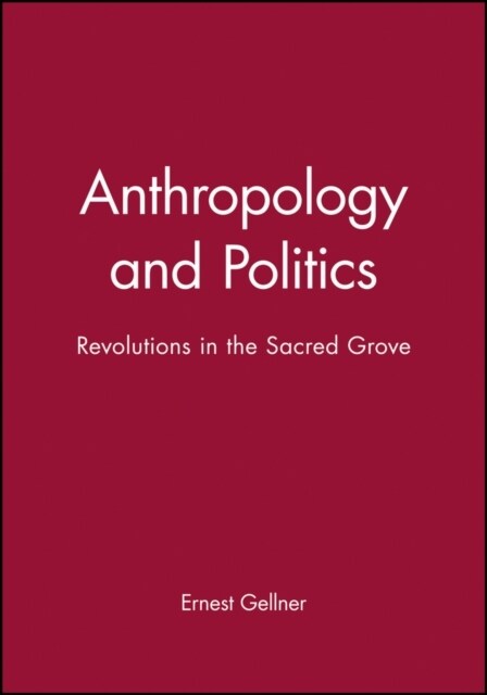 Anthropology and Politics: Revolutions in the Sacred Grove (Paperback)