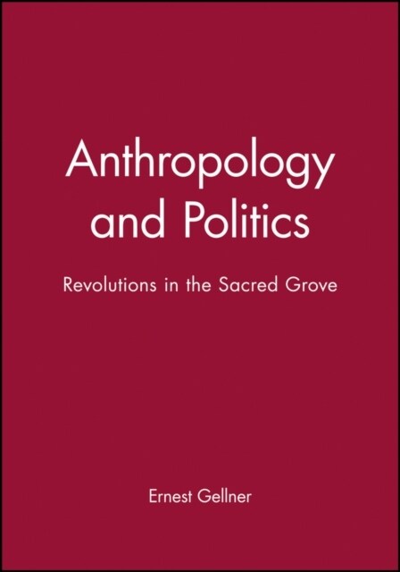 Anthropology and Politics : Revolutions in the Sacred Grove (Paperback)