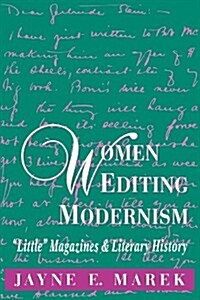 Women Editing Modernism: Little Magazines and Literary History (Paperback)