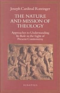 Nature and Mission of Theology: Approaches to Understanding Its Role in the Light of Present Controversy (Paperback)