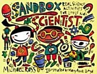 Sandbox Scientist: Real Science Activities for Little Kids (Paperback)