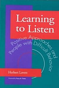 Learning to Listen: Positive Approaches and People with Difficult Behavior (Paperback, Sabilities Can)