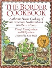 The Border Cookbook: Authentic Home Cooking of the American Southwest and Northern Mexico (Paperback)