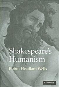 Shakespeares Humanism (Hardcover)