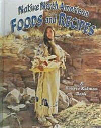 Native North American Foods and Recipes (Hardcover)