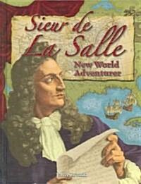 Sieur de la Salle: New World Adventurer (Hardcover)