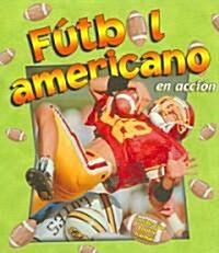 F?bol Americano En Acci? (Football in Action) (Library Binding)