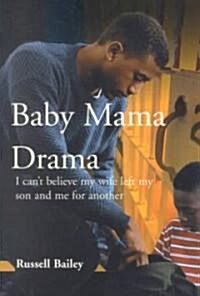 Baby Mama Drama: I Cant Believe My Wife Left My Son and Me for Another (Paperback)