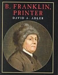 B. Franklin Printer (Hardcover)