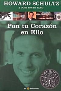 Pon Tu Corazon En Ello / Pour Your Heart into it: How Starbucks Built a Company One Cup at a Time (Paperback, Translation)