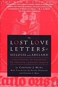 The Lost Love Letters of Heloise and Abelard: Perceptions of Dialogue in Twelfth-Century France (Paperback)