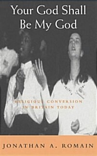Your God Shall Be My God: Religious Conversion in Britain Today (Paperback)