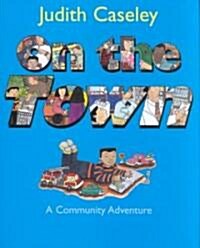 On the Town: A Community Adventure (Hardcover)