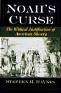 Noahs Curse: The Biblical Justification of American Slavery (Hardcover)