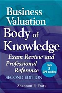 Business Valuation Body of Knowledge: Exam Review and Professional Reference (Hardcover, 2nd)