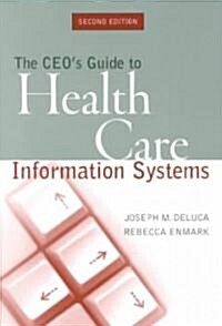 The CEOs Guide to Health Care Information Systems (Paperback, 2)