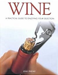 Wine: A Practical Guide to Enjoying Your Selection (Hardcover)