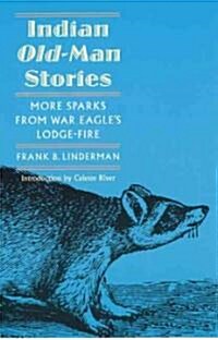 Indian Old-Man Stories: More Sparks from War Eagles Lodge-Fire (the Authorized Edition) (Paperback)