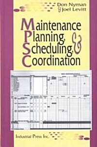Maintenance Planning, Scheduling and Coordination (Hardcover, 1st)