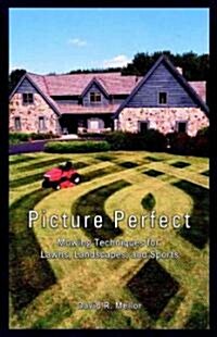 Picture Perfect: Mowing Techniques for Lawns, Landscapes, and Sports (Hardcover)