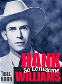 Hank Williams, So Lonesome (Paperback)