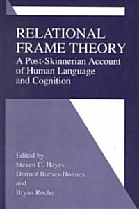 Relational Frame Theory: A Post-Skinnerian Account of Human Language and Cognition (Hardcover, 2001)