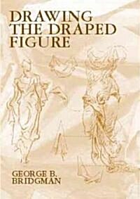 Drawing the Draped Figure (Paperback)