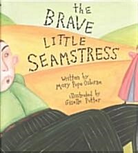 The Brave Little Seamstress (Hardcover)