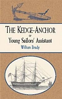 The Kedge Anchor; Or, Young Sailors Assistant (Paperback)