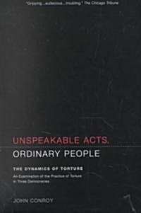 Unspeakable Acts, Ordinary People: The Dynamics of Torture (Paperback)