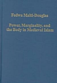 Power, Marginality, and the Body in Medieval Islam (Hardcover)