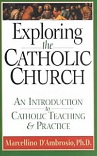 Exploring the Catholic Church: An Introduction to Catholic Teaching and Practice (Paperback)