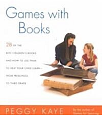 Games with Books: Twenty-Eight of the Best Childrens Books and How to Use Them to Help Your Child Learn from Preschool to Third Grade (Paperback)