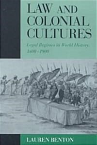 Law and Colonial Cultures : Legal Regimes in World History, 1400–1900 (Paperback)