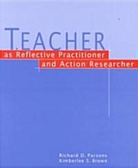 Teacher as Reflective Practitioner and Action Researcher (Paperback)