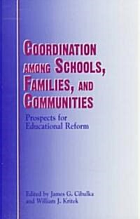 Coordination Among Schools, Families, and Communities: Prospects for Educational Reform (Paperback)