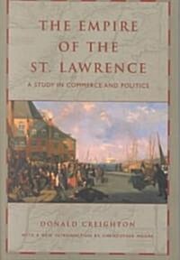 The Empire of the St. Lawrence: A Study in Commerce and Politics (Paperback)