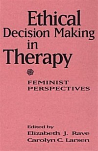 Ethical Decision Making in Therapy: Feminist Perspectives (Hardcover)