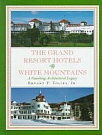 The Grand Resort Hotels of the White Mountains (Hardcover, 1st)