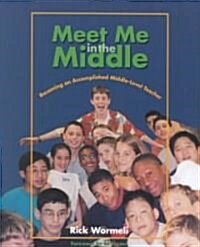 Meet Me in the Middle: Becoming an Accomplished Middle-Level Teacher (Paperback)