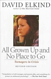 All Grown Up and No Place to Go: Teenagers in Crisis (Paperback, 2, Revised)