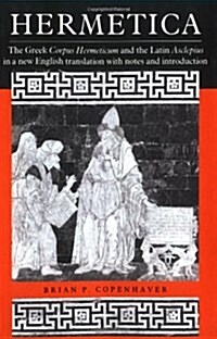 Hermetica : The Greek Corpus Hermeticum and the Latin Asclepius in a New English Translation, with Notes and Introduction (Paperback)
