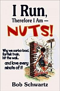 I Run, Therefore I Am--Nuts! (Paperback)