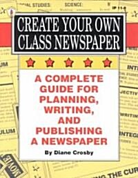 Create Your Own Class Newspaper (Paperback)