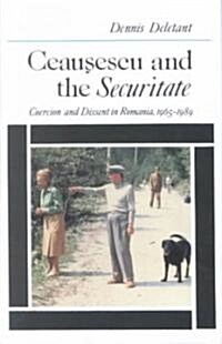 Ceausescu and the Securitate: Coercion and Dissent in Romania, 1965-1989 (Hardcover)