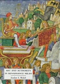 Art and Authority in Renaissance Milan (Hardcover)