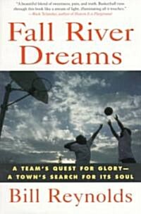 Fall River Dreams: A Teams Quest for Glory, a Towns Search for Its Soul (Paperback)